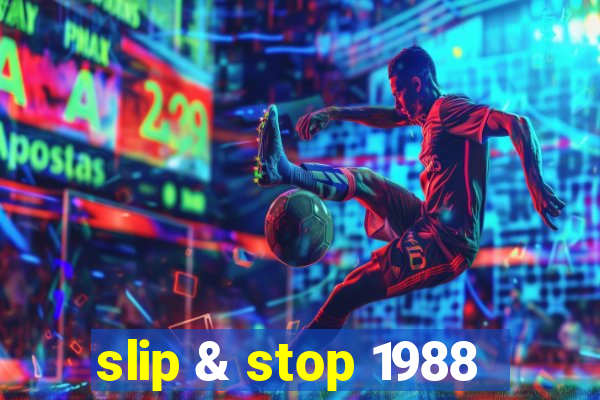 slip & stop 1988